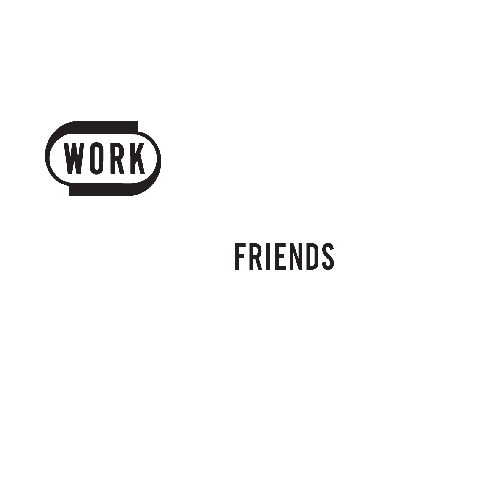 Work & Friends